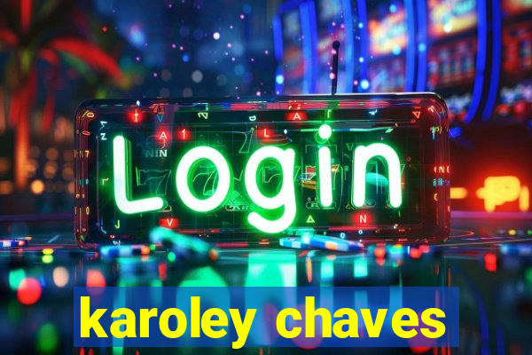 karoley chaves